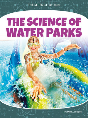 cover image of The Science of Water Parks